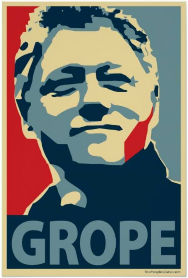 An image of Bill Clinton in the red, white, and blue styling of Shepard Fairey’s original Obama Hope. The word Hope at the bottom of the image has been replaced with the
          word Grope written in blue, box lettering.
