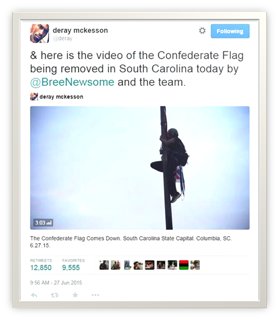 Example 2: Screenshot of tweet by DeRay Mckesson of video from news station of Bree Newsome removing the flag from the South Carolina State House.