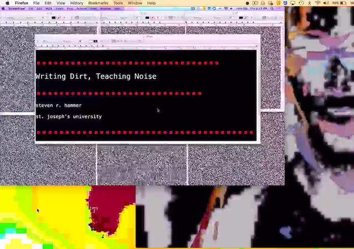 a screenshot of Steven Hammer's desktop; one text file has a black background with white text that reads: Writing Dirt, Teaching Noise, Steven R. Hammer, St. Joseph's University
