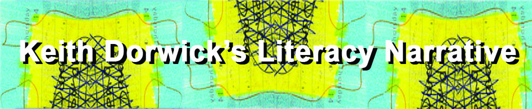Keith Dorwick's Literacy Narrative (section title) over an abstract drawing in turquoise, yelllow, burnt sienna, and black cross hatching